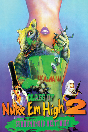 Class of Nuke 'Em High 2: Subhumanoid Meltdown Class of Nuke 'Em High 2: Subhumanoid Meltdown