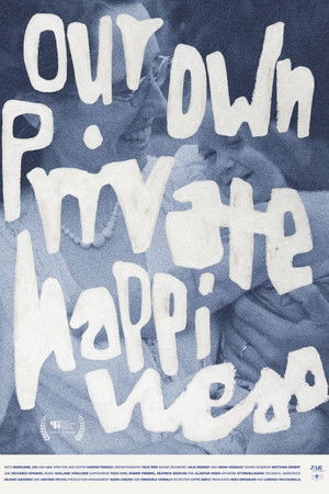 Our Own Private Happiness Our Own Private Happiness
