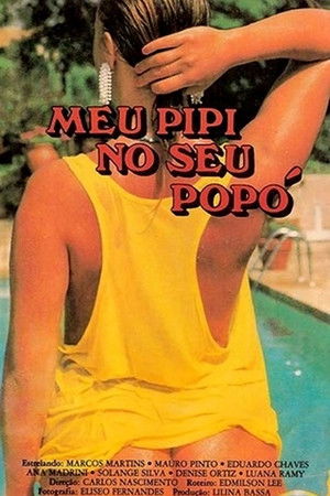 Meu Pipi no seu Popó Meu Pipi no seu Popó