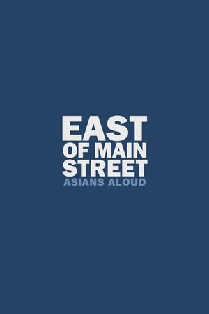 East of Main Street: Asians Aloud East of Main Street: Asians Aloud