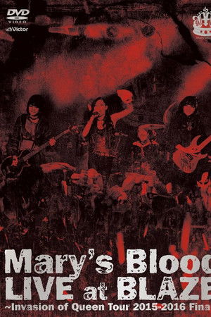 Mary's Blood LIVE at BLAZE ~Invasion of Queen Tour 2015-2016 Final~ Mary's Blood LIVE at BLAZE ~Invasion of Queen Tour 2015-2016 Final~