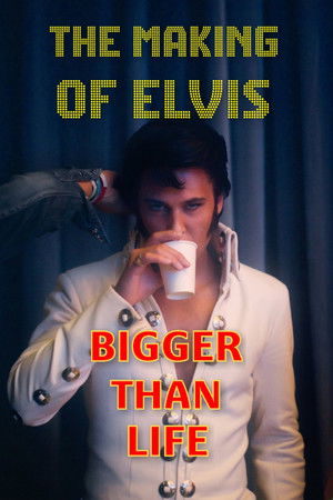 Bigger Than Life - The Making of Elvis Bigger Than Life - The Making of Elvis