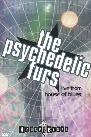 The Psychedelic Furs: Live From House Of Blues The Psychedelic Furs: Live From House Of Blues