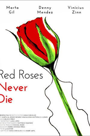 Red Roses Never Die Red Roses Never Die