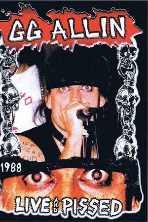 GG Allin: Live and Pissed GG Allin: Live and Pissed