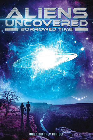 Aliens Uncovered: Borrowed Time Aliens Uncovered: Borrowed Time