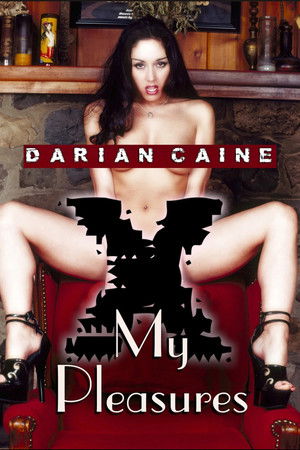 Darian Caine: My Pleasures Darian Caine: My Pleasures