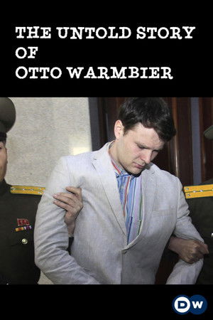 The Untold Story of Otto Warmbier The Untold Story of Otto Warmbier