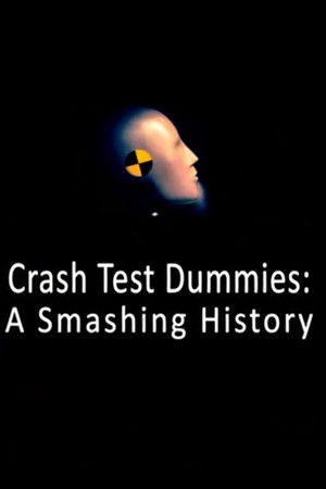Crash Test Dummies: A Smashing History Crash Test Dummies: A Smashing History