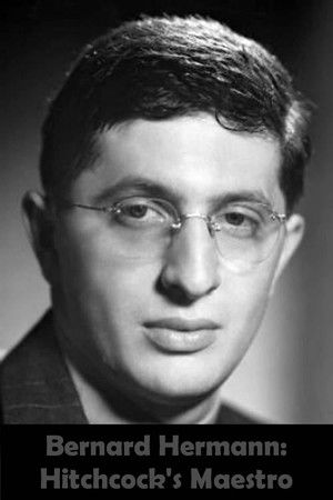 Bernard Herrmann: Hitchcock's Maestro Bernard Herrmann: Hitchcock's Maestro