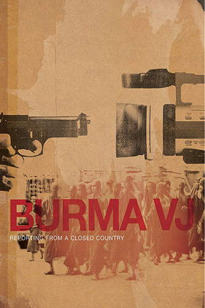 Burma VJ: Reporting from a Closed Country Burma VJ: Reporting from a Closed Country