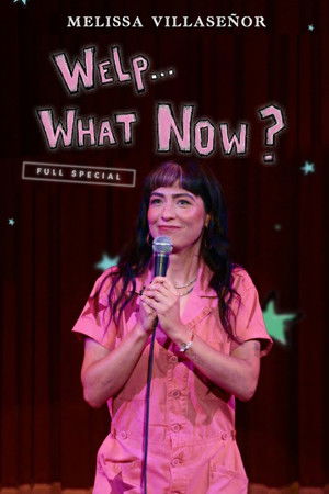 Melissa Villaseñor: Welp...What Now? Melissa Villaseñor: Welp...What Now?