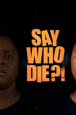 Say Who Die