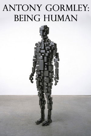Antony Gormley: Being Human Antony Gormley: Being Human