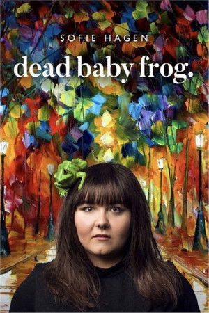 Sofie Hagen: Dead Baby Frog Sofie Hagen: Dead Baby Frog