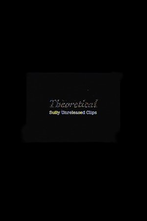 Theoretical: Sully Unreleased Clips