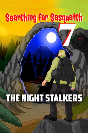 Searching For Sasquatch 7: The Night Stalkers Searching For Sasquatch 7: The Night Stalkers