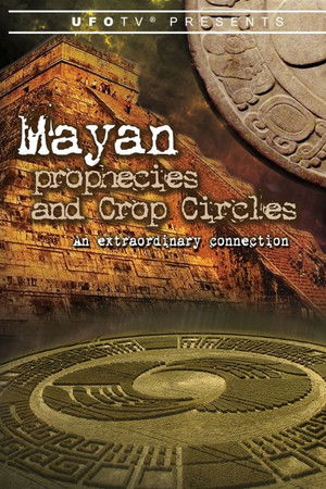 Mayan Prophecies and Crop Circles: An Extraordinary Connection Mayan Prophecies and Crop Circles: An Extraordinary Connection