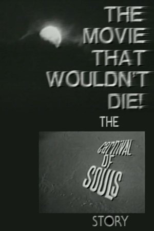 The Movie That Wouldn't Die! – The 'Carnival of Souls' Story The Movie That Wouldn't Die! – The 'Carnival of Souls' Story