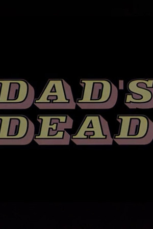Dad's Dead Dad's Dead