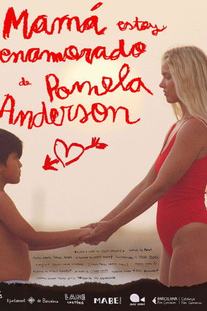 Mama, I'm in Love with Pamela Anderson Mama, I'm in Love with Pamela Anderson