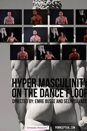 Hyper Masculinity on the Dancefloor Hyper Masculinity on the Dancefloor