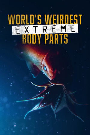 World's Weirdest: Extreme Body Parts World's Weirdest: Extreme Body Parts