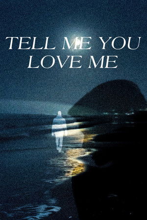 Tell Me You Love Me