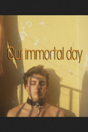 Our Immortal Day Our Immortal Day