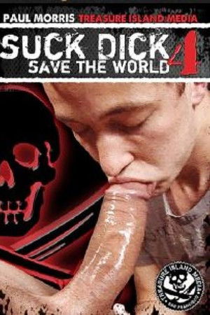Suck Dick Save The World 4 Suck Dick Save The World 4