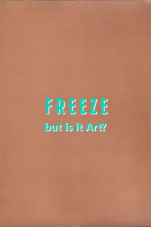 Freeze: But is it Art? Freeze: But is it Art?