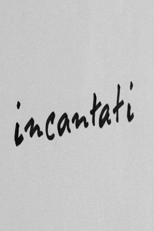 Incantati Incantati