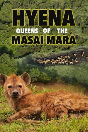 Hyena: Queen of the Masai Mara Hyena: Queen of the Masai Mara