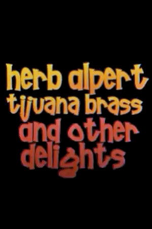 Herb Alpert, Tijuana Brass and Other Delights Herb Alpert, Tijuana Brass and Other Delights