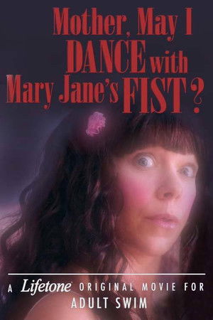 Mother, May I Dance with Mary Jane's Fist?: A Lifetone Original Movie Mother, May I Dance with Mary Jane's Fist?: A Lifetone Original Movie