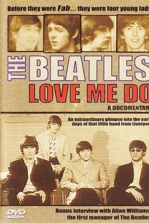 The Beatles: Love Me Do - A Documentary The Beatles: Love Me Do - A Documentary