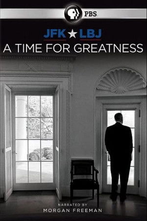 JFK & LBJ: A Time for Greatness JFK & LBJ: A Time for Greatness