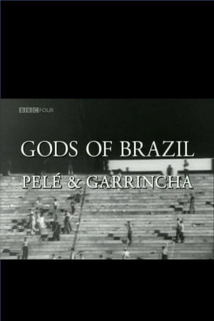 Gods of Brazil: Pelé & Garrincha Gods of Brazil: Pelé & Garrincha