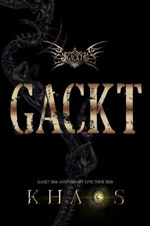 GACKT 20th ANNIVERSARY LIVE TOUR 2020 KHAOS GACKT 20th ANNIVERSARY LIVE TOUR 2020 KHAOS