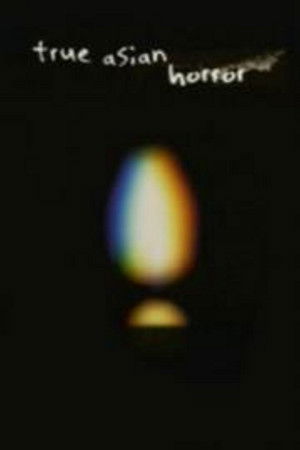 True Asian Horror True Asian Horror