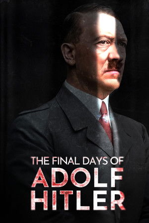 The Final Days of Adolf Hitler The Final Days of Adolf Hitler
