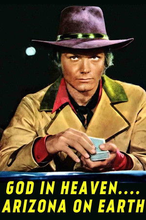 God in Heaven... Arizona on Earth God in Heaven... Arizona on Earth