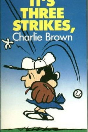 It's Three Strikes, Charlie Brown It's Three Strikes, Charlie Brown