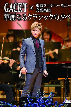 Gackt X Tokyo Philharmonic Orchestra -A Splendid Evening of Classic-