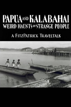 Papua and Kalabahai, Weird Haunts of Strange People Papua and Kalabahai, Weird Haunts of Strange People