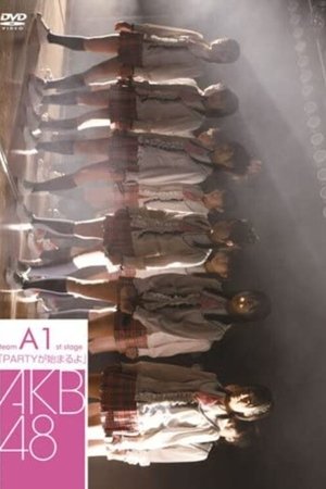 Team A 1st Stage "PARTY ga Hajimaru yo" Team A 1st Stage "PARTY ga Hajimaru yo"