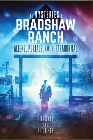 The Mysteries of Bradshaw Ranch: Aliens, Portals, and the Paranormal The Mysteries of Bradshaw Ranch: Aliens, Portals, and the Paranormal