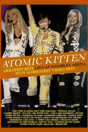 Atomic Kitten - Live at Wembley Atomic Kitten - Live at Wembley