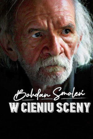 Bohdan Smoleń. W cieniu sceny Bohdan Smoleń. W cieniu sceny