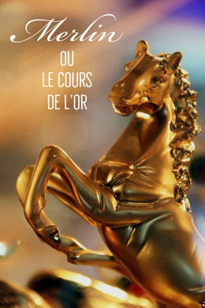 Merlin ou le cours de l'or Merlin ou le cours de l'or